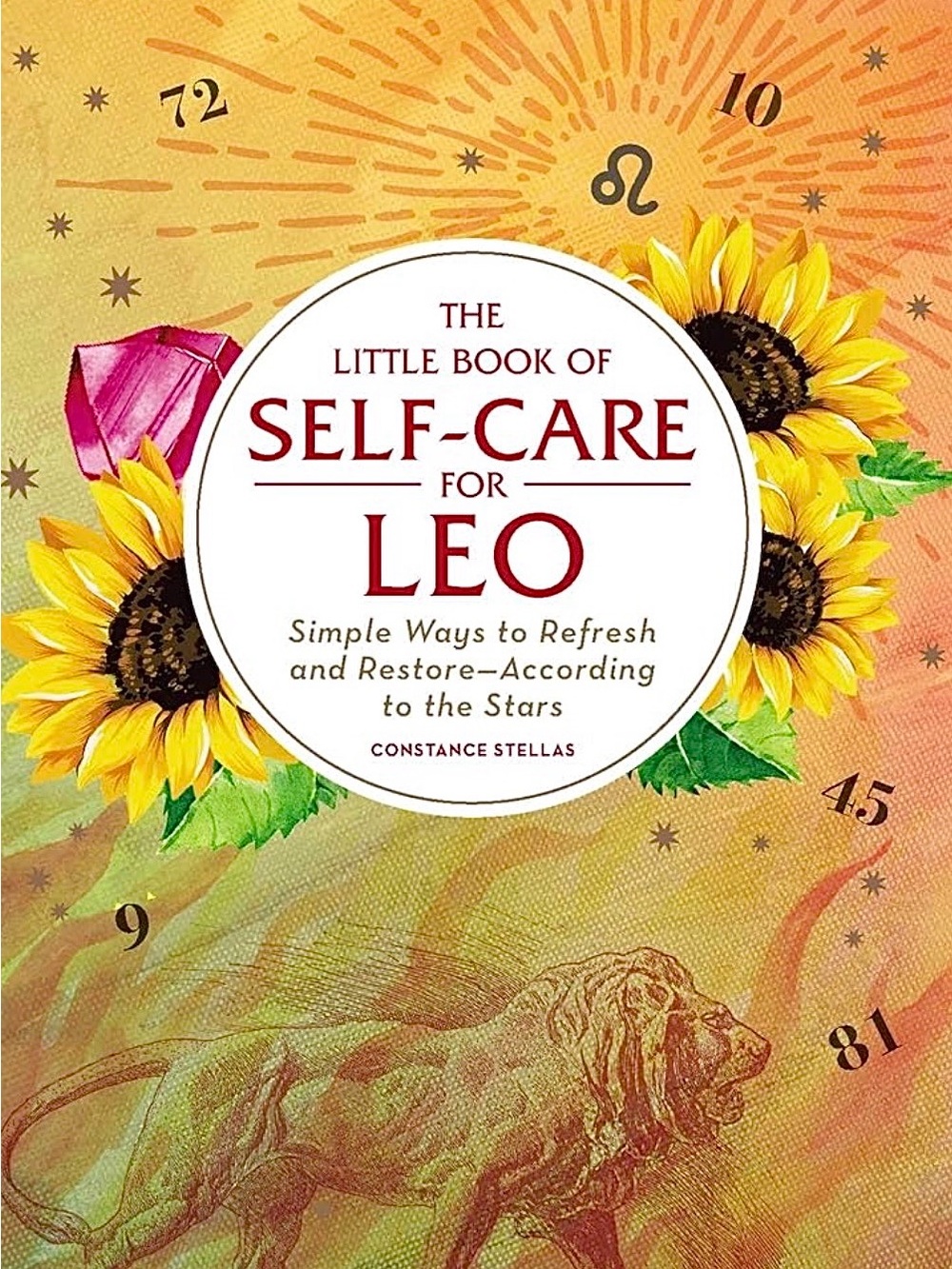 CONSTANCE STELLAS ~ The Little Book of Self-Care for Leo the Lion Zodiac Sign